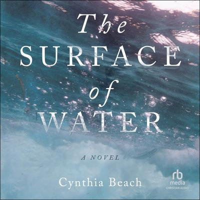 The Surface of Water by Cynthia Beach audiobook
