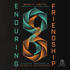 Enduring Friendship by Bryan C. Loritts audiobook