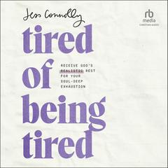 Tired of Being Tired by Jess Connolly audiobook