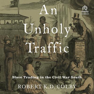 An Unholy Traffic by Robert K. D. Colby audiobook
