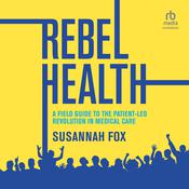 Rebel Health by  Susannah Fox audiobook