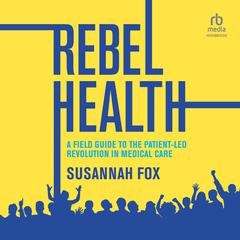 Rebel Health by Susannah Fox audiobook