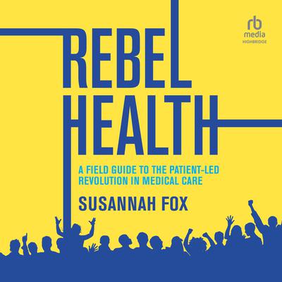 Rebel Health by Susannah Fox audiobook