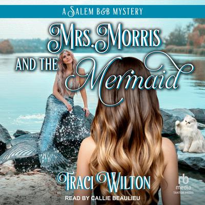 Mrs. Morris and the Mermaid by Traci Wilton audiobook