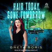 Hair Today, Gone Tomorrow by  Greta Boris audiobook