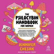The Psilocybin Handbook for Women by  Jennifer Chesak audiobook