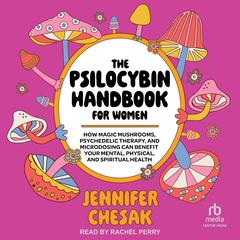 The Psilocybin Handbook for Women by Jennifer Chesak audiobook