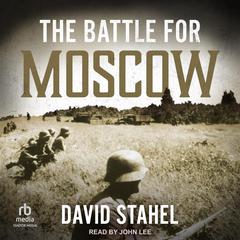 The Battle for Moscow by David Stahel audiobook