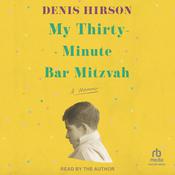 My Thirty-Minute Bar Mitzvah by  Denis Hirson audiobook