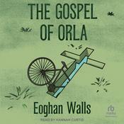 The Gospel of Orla by  Eoghan Walls audiobook