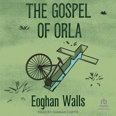 The Gospel of Orla by Eoghan Walls audiobook