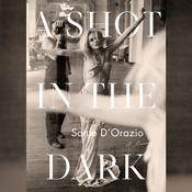 A Shot in the Dark by  Sante D’Orazio audiobook