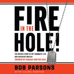 Fire in the Hole! by Bob Parsons audiobook