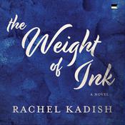 The Weight of Ink by  Rachel Kadish audiobook
