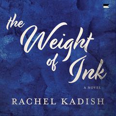 The Weight of Ink by Rachel Kadish audiobook