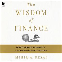 The Wisdom of Finance by Mihir Desai audiobook