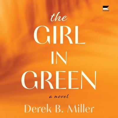 The Girl in Green by Derek B. Miller audiobook