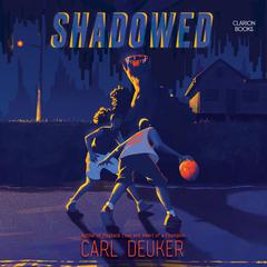 Shadowed by Carl Deuker audiobook
