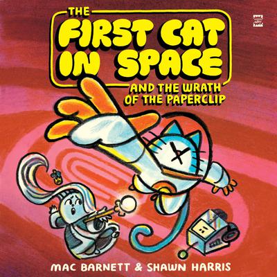 The First Cat in Space and the Wrath of the Paperclip by Mac Barnett audiobook