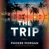 The Trip by  Phoebe Morgan audiobook