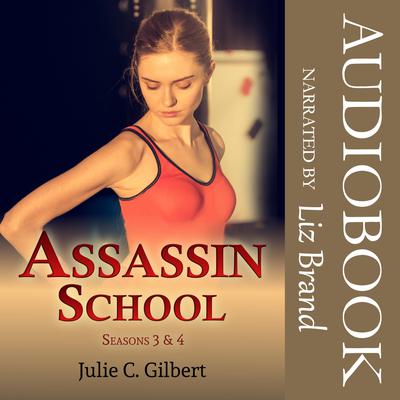 Assassin School Seasons 3 and 4 by Julie C. Gilbert audiobook