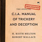 The Official CIA Manual of Trickery and Deception by  H. Keith Melton audiobook