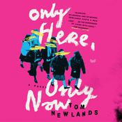 Only Here, Only Now by  Tom Newlands audiobook