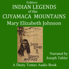 Indian Legends of the Cuyamaca Mountains by Mary Elizabeth Johnson audiobook