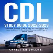 CDL Study Guide 2022-2023 by  Christian Dollwet audiobook