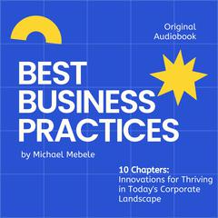 BEST BUSINESS PRACTICES by Michael Mebele audiobook