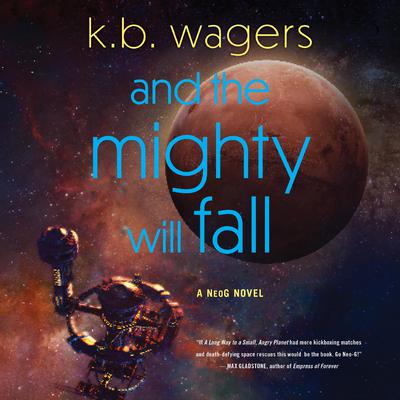 And the Mighty Will Fall by K. B. Wagers audiobook