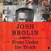 From Under the Truck by  Josh Brolin audiobook