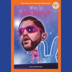 Who Is Bad Bunny? by G. M. Taboas Zayas audiobook