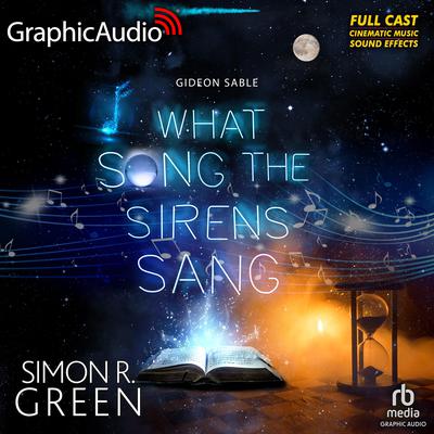 What Song the Sirens Sang [Dramatized Adaptation] by Simon R. Green audiobook