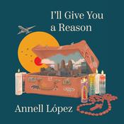 I'll Give You a Reason by  Annell López audiobook