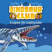 Dinosaur Club: Escaping the Liopleurodon by  Rex Stone audiobook
