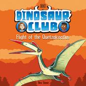 Dinosaur Club: Flight of the Quetzalcoatlus by  Rex Stone audiobook