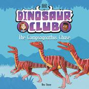 Dinosaur Club: The Compsognathus Chase by  Rex Stone audiobook