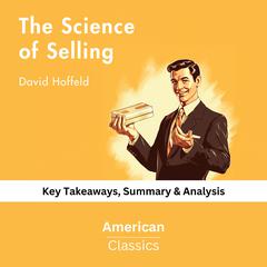 The Science of Selling by David Hoffeld by American Classics audiobook