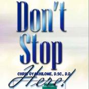Don't Stop Here by  Chris Oyalhilome, D.Sc., D.D. audiobook
