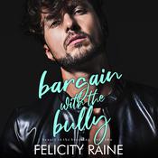 Bargain with the Bully by  Felicity Raine audiobook