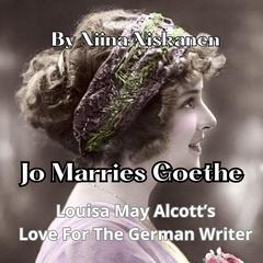 Jo Marries Goethe (Little Women Origins) by Niina Niskanen audiobook