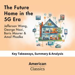 The Future Home in the 5G Era by American Classics audiobook