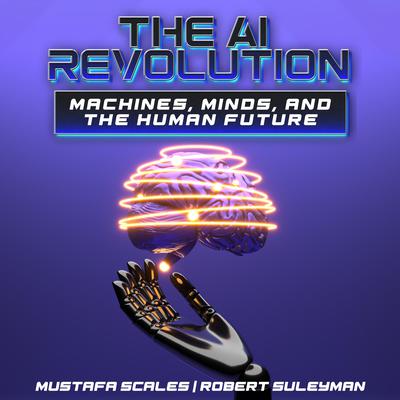 The Ai Revolution by Mustafa Scales audiobook