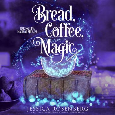 Bread, Coffee, Magic by Jessica Rosenberg audiobook