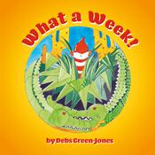 What a Week! by  Debs Green-Jones audiobook