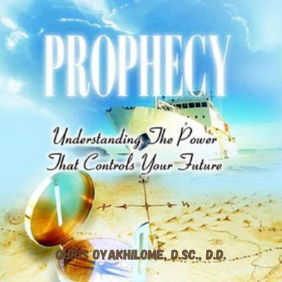 PROPHECY by Chris Oyalhilome, D.Sc., D.D. audiobook