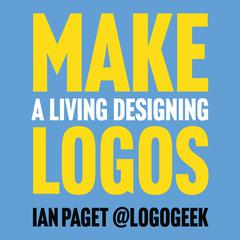Make a Living Designing Logos by Ian Paget audiobook