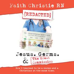 Jesus, Germs, and the Great Commission by Faith Christie RN audiobook