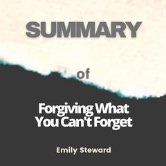 Summary of Forgiving What You Can’t Forget by ZapReads  audiobook